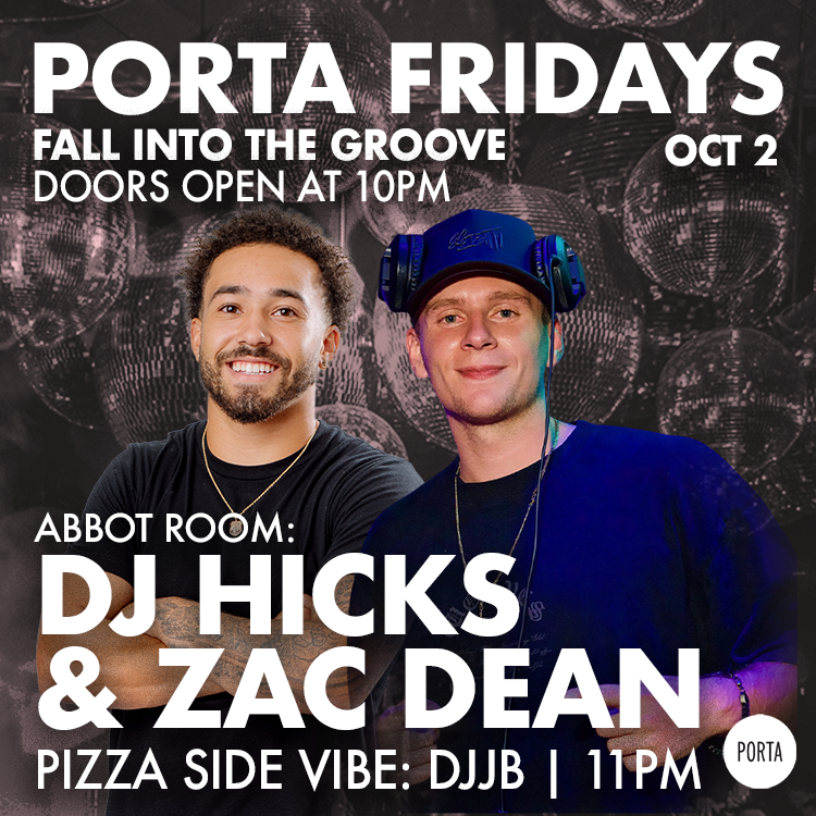PORTA FRIDAYS - DJ HICKS & ZAC DEAN